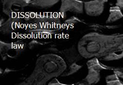 DISSOLUTION (Noyes Whitneys Dissolution rate law Powerpoint Presentation