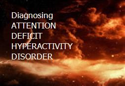 Diagnosing ATTENTION DEFICIT HYPERACTIVITY DISORDER Powerpoint Presentation