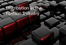 Distribution in the Fashion Industry Powerpoint Presentation