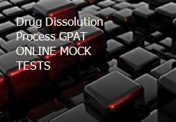 Drug Dissolution Process GPAT ONLINE MOCK TESTS Powerpoint Presentation