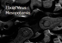 Ebola Virus Mesopotamia Powerpoint Presentation