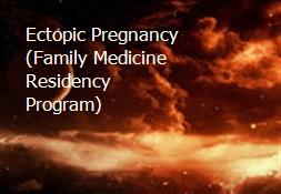 Ectopic Pregnancy (Family Medicine Residency Program) Powerpoint Presentation