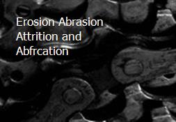 Erosion Abrasion Attrition and Abfrcation Powerpoint Presentation