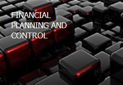 FINANCIAL PLANNING AND CONTROL Powerpoint Presentation