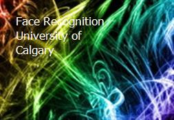 Face Recognition University of Calgary Powerpoint Presentation