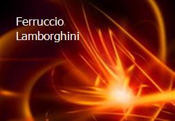 Ferruccio Lamborghini Powerpoint Presentation