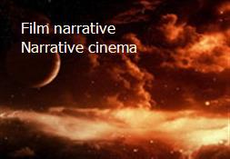 Film narrative Narrative cinema Powerpoint Presentation
