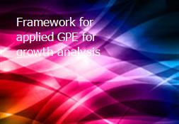 Framework for applied GPE for growth analysis Powerpoint Presentation
