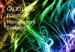 GALIOT CMS (Content Management System) Powerpoint Presentation
