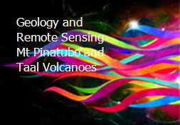 Geology and Remote Sensing Mt Pinatubo and Taal Volcanoes Powerpoint Presentation