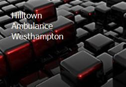 Hilltown Ambulance-Westhampton Powerpoint Presentation