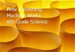 How a Washing Machine Works 6th Grade Science Powerpoint Presentation