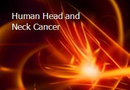 Human Head and Neck Cancer Powerpoint Presentation