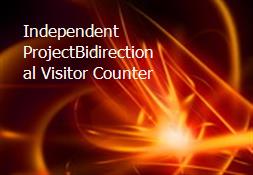 Independent ProjectBidirectional Visitor Counter Powerpoint Presentation