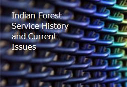 Indian Forest Service History and Current Issues Powerpoint Presentation