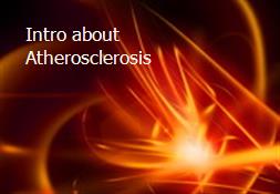 Intro about Atherosclerosis Powerpoint Presentation