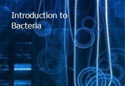Introduction to Bacteria Powerpoint Presentation