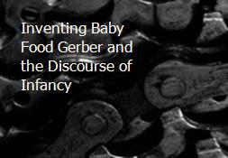 Inventing Baby Food Gerber and the Discourse of Infancy Powerpoint Presentation