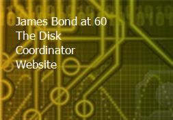 James Bond at 60-The Disk Coordinator Website Powerpoint Presentation