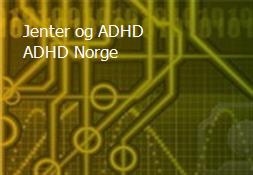 Jenter og ADHD-ADHD Norge Powerpoint Presentation