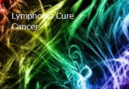 Lymphoma Cure Cancer Powerpoint Presentation