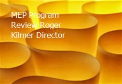 MEP Program Review Roger Kilmer Director Powerpoint Presentation