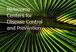 Melanoma Centers for Disease Control and Prevention Powerpoint Presentation