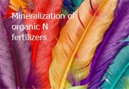 Mineralization of organic N fertilizers Powerpoint Presentation