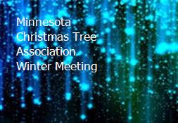 Minnesota Christmas Tree Association Winter Meeting Powerpoint Presentation