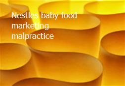 Nestles baby food marketing malpractice Powerpoint Presentation