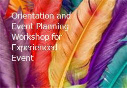 Orientation and Event Planning Workshop for Experienced Event Powerpoint Presentation