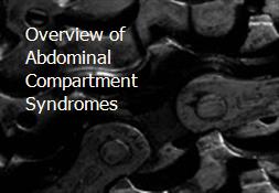 Overview of Abdominal Compartment Syndromes Powerpoint Presentation