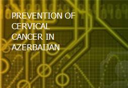 PREVENTION OF CERVICAL CANCER IN AZERBAIJAN Powerpoint Presentation