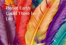 Planet Earth - Could There be Life Powerpoint Presentation