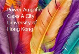 Power Amplifier Class A City University of Hong Kong Powerpoint Presentation
