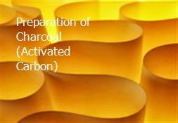 Preparation of Charcoal (Activated Carbon) Powerpoint Presentation
