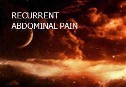 RECURRENT ABDOMINAL PAIN Powerpoint Presentation