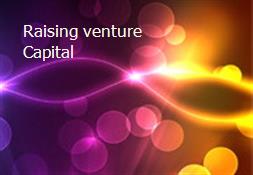 Raising venture Capital Powerpoint Presentation