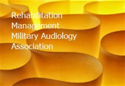 Rehabilitation Management-Military Audiology Association Powerpoint Presentation