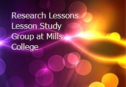 Research Lessons Lesson Study Group at Mills College Powerpoint Presentation