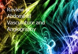 Review of Abdominal Vasculature and Angiography Powerpoint Presentation