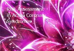 Risk Assessment in Acute Coronary Syndromes Powerpoint Presentation