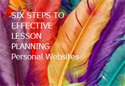 SIX STEPS TO EFFECTIVE LESSON PLANNING Personal Websites Powerpoint Presentation