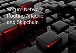 Secure Network Routing Ariadne and Skipchain Powerpoint Presentation