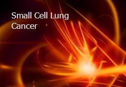 Small Cell Lung Cancer Powerpoint Presentation