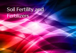 Soil Fertility and Fertilizers Powerpoint Presentation