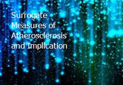Surrogate Measures of Atherosclerosis and Implication Powerpoint Presentation