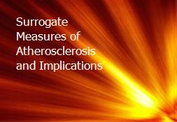 Surrogate Measures of Atherosclerosis and Implications Powerpoint Presentation