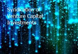 Syndication of Venture Capital Investments Powerpoint Presentation
