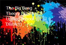 The Big Bang Theory (Rialto Unified School District) Powerpoint Presentation